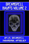 Dreamspell Haunts, Volume 2